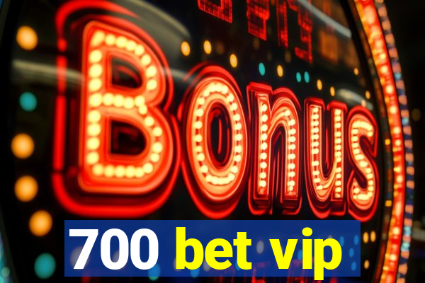 700 bet vip